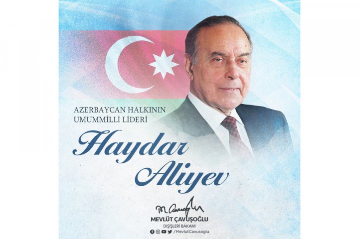 Türkiyə XİN başçısı Heydər Əliyevin 100 illik yubileyi ilə bağlı paylaşım edib