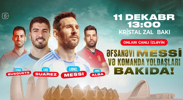 Lionel Messi və komanda yoldaşları Bakıda tədbirdə... -